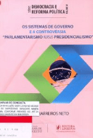 OS SISTEMAS DE GOVERNO E A CONTROVÉRSIA “PARLAMENTARISMO VS PRESIDENCIALISMO”